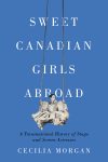Guest Blog: Sweet Canadian Girls Abroad by Cecilia Morgan