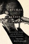 Guest Blogger: Natural Allies: Environment, Energy, and the History of US-Canada Relations by Daniel Macfarlane