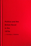 Politics and the British Novel in the 1970s