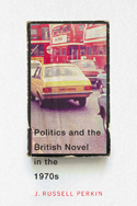 Politics and the British Novel in the 1970s
