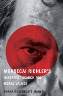 Mordecai Richler&#039;s Imperfect Search for Moral Values