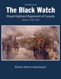 The History of the Black Watch (Royal Highland Regiment) of Canada: Volume 1, 1759&ndash;1939