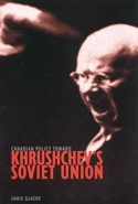 Canadian Policy toward Khrushchev&#039;s Soviet Union