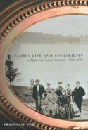Family Life and Sociability in Upper and Lower Canada, 1780-1870