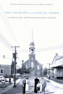The Churches and Social Order in Nineteenth- and Twentieth-Century Canada