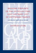 Russian &Eacute;migr&eacute;s in the Intellectual and Literary Life of Inter-War France