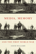 Media, Memory, and the First World War