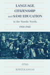 Language, Citizenship, and S&aacute;mi Education in the Nordic North, 1900-1940