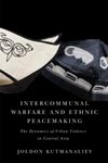 Intercommunal Warfare and Ethnic Peacemaking