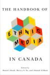 Handbook of Ethnic Media in Canada, The