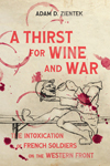 Thirst for Wine and War, A