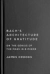 Bach&rsquo;s Architecture of Gratitude