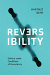 Reversibility &ndash; Politics under Conditions of Uncertainty