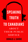 Speaking Truth to Canadians about Their Public Service