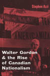 Walter Gordon and the Rise of Canadian Nationalism