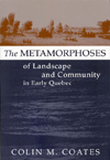 Metamorphoses of Landscape and Community in Early Quebec, The