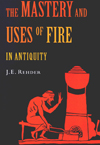 Mastery and Uses of Fire in Antiquity, The
