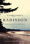Pierre-Esprit Radisson: The Collected Writings, Volume 1