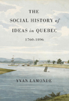 Social History of Ideas in Quebec, 1760-1896, The