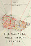 Canadian Oral History Reader, The