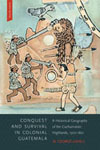 Conquest and Survival in Colonial Guatemala, Fourth Edition