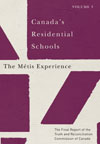 Canada&rsquo;s Residential Schools: The M&eacute;tis Experience