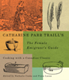 Catharine Parr Traill&rsquo;s The Female Emigrant&#039;s Guide