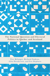 National Question and Electoral Politics in Quebec and Scotland, The