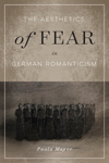 Aesthetics of Fear in German Romanticism, The